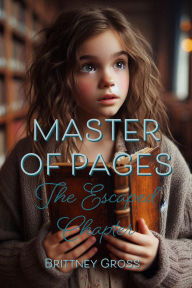 Title: Master of Pages: The Escaped Chapter, Author: Brittney Gross
