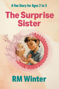 Title: The Surprise Sister (little big feelings, #1), Author: RM Winter