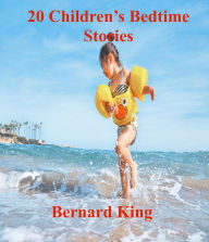 Title: 20 Children's Stories For Bedtime, Author: Bernard King