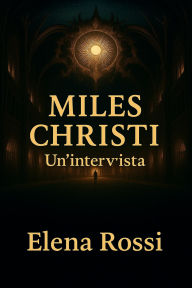 Title: Miles Christi. Un'intervista., Author: Elena Rossi
