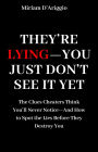 They're Lying-You Just Don't See It Yet: The Clues Cheaters Think You'll Never Notice-And How to Spot the Lies Before They Destroy You
