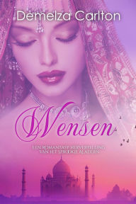 Title: Wensen: Een Romantasy Hervertelling van het Sprookje Aladdin (Middeleeuwse Sprookjesromantische serie, #11), Author: Demelza Carlton