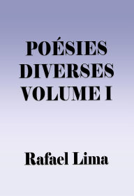 Title: Poésies Diverses Volume I, Author: Rafael Lima