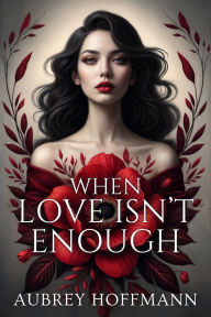 Title: When Love Isn't Enough, Author: Aubrey Hoffmann