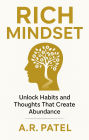 Rich Mindset: Unlock Habits and Thoughts That Create Abundance