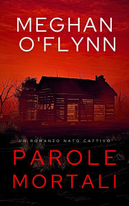Title: Parole Mortali: Un Romanzo Nato Cattivo, Author: Meghan O'Flynn