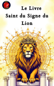 Title: Le Livre Saint du Signe du Lion, Author: Alina Rubi