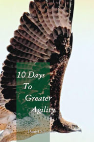 Title: 10 Days to Greater Agility, Author: Daniel Scheufler