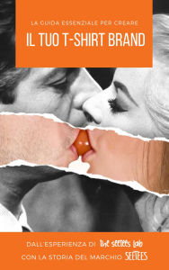 Title: Guida essenziale per creare il tuo di T-SHIRT BRAND, Author: Fabbio Spatti