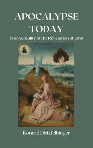 Title: Apocalypse Today: The Actuality of the Revelation of John, Author: Konrad Dietzfelbinger