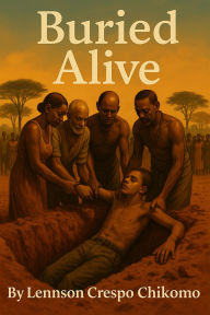 Title: Buried Alive, Author: Lennson Crespo Chikomo