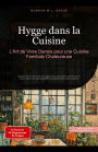 Hygge dans la Cuisine: L'Art de Vivre Danois pour une Cuisine Familiale Chaleureuse (Hygge (FR), #2)