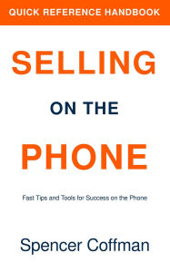 Title: Selling On The Phone: Quick Reference Handbook, Author: Spencer Coffman