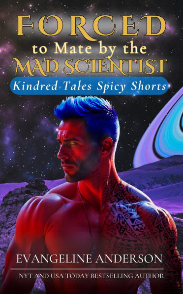 Forced to Mate by the Mad Scientist (Kindred Tales Spicy Shorts, #3)