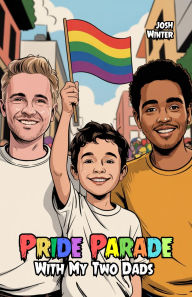 Title: Pride Parade With My Two Dads, Author: Josh Winter