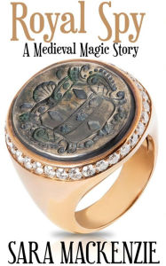 Title: Royal Spy (Medieval Magic (Dutch Edition), #5), Author: Sara Mackenzie