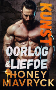 Title: Kunst van Oorlog & Liefde (Een Schurkse Ontmoeting, #1), Author: Honey Mavryck