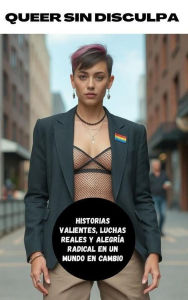 Title: Queer Sin Disculpa, Author: Renee Gee