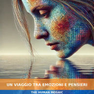 Title: Un Viaggio tra Emozioni e Pensieri, Author: The Human Mosaic