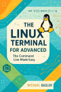 The Linux Terminal for Advanced Users - The Command Line Made Easy (First Edition, #1)