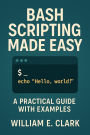 Bash Scripting Made Easy: A Practical Guide with Examples