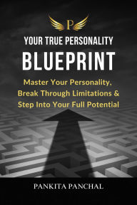 Title: Your True Personality Blueprint, Author: Pankita Panchal