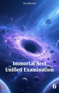 Title: Immortal Sect Unified Examination, Author: Ella Mitchell