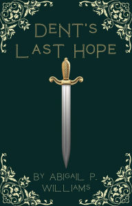 Title: Dent's Last Hope (Mytholia Series, #1), Author: Abigail Williams