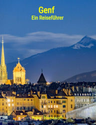 Title: Genf: Ein Reiseführer für die ganze Familie, Author: Peter Hemesath