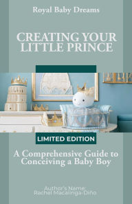 Title: Creating Your Little Prince, Author: Rachel Macalinga-Dino