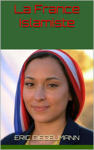 Title: La France Islamiste, Author: Eric Giegelmann