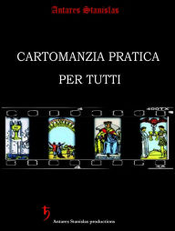 Title: Cartomanzia Pratica per Tutti (seconda edizione), Author: Antares Stanislas