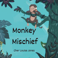Title: Monkey Mischief, Author: Cher Louise Jones