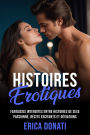 Histoires Érotiques: Fantaisies Interdites entre Histoires de Sexe Passionné, Récits Excitants et Déviations (Littérature Érotique, #3)