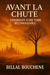Title: la Chute : Chroniques d'une Terre Méconnaissable, Author: BELLOU
