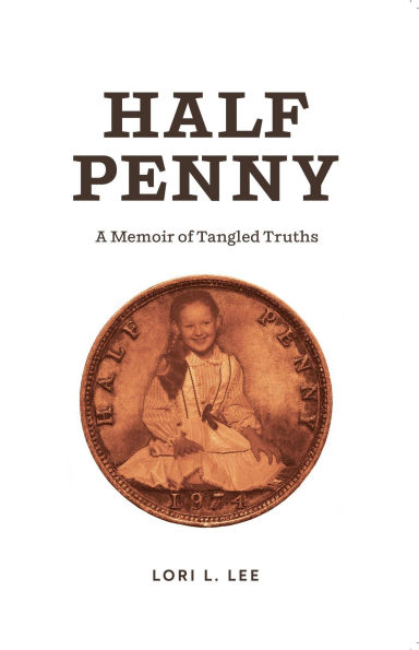Half Penny: A Memoir of Tangled Truths