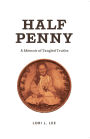 Half Penny: A Memoir of Tangled Truths