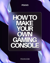 Title: How To Make Your Own Gaming Console, Author: Pouvo