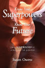 Know Your Superpowers, Know Your Future: Using Numerology to Unlock Your Full Potential