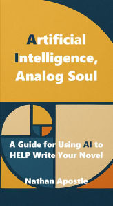 Title: Artificial Intelligence, Analog Soul, Author: Nathan Apostle