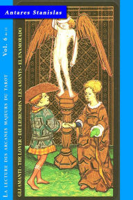 Title: Les Amants - Vol.6 de 22 (La lecture des Arcanes Majeurs du Tarot, #6), Author: Antares Stanislas