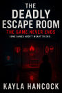 The Deadly Escape Room 2: The Game Never Ends (The Deadly Escape Room Series, #2)