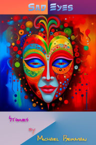 Title: Sad Eyes. Stories by Michael Berman, Author: Michael Berman