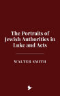 The Portraits of Jewish Authorities in Luke and Acts
