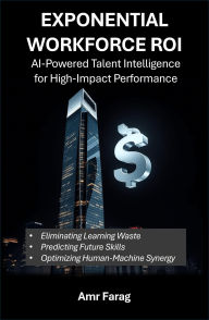 Title: Exponential Workforce ROI, Author: Amr Farag