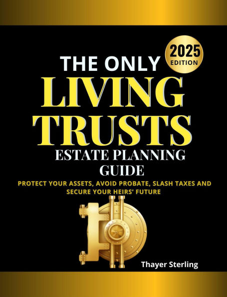 The Only Living Trusts Estate Planning Guide