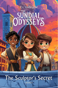 Title: The Sculptor's Secret (The Sundial Odysseys, #4), Author: C.L. Van Liew