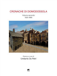 Title: Cronache di Domodossola - Volume II (1925 - 1969), Author: Umberto De Petri
