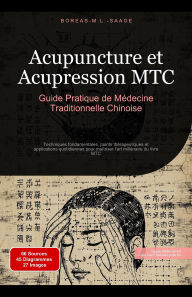 Title: Acupuncture et Acupression MTC: Guide Pratique de Médecine Traditionnelle Chinoise, Author: Boreas Fr. M. L. Saage