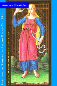 Title: La Luna - Vol.18 de 22 (La lectura del Tarot de los Arcanos Mayores, #18), Author: Antares Stanislas